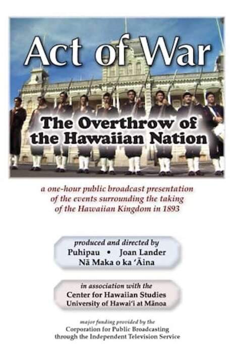 Act of War: The Overthrow of the Hawaiian Nation
